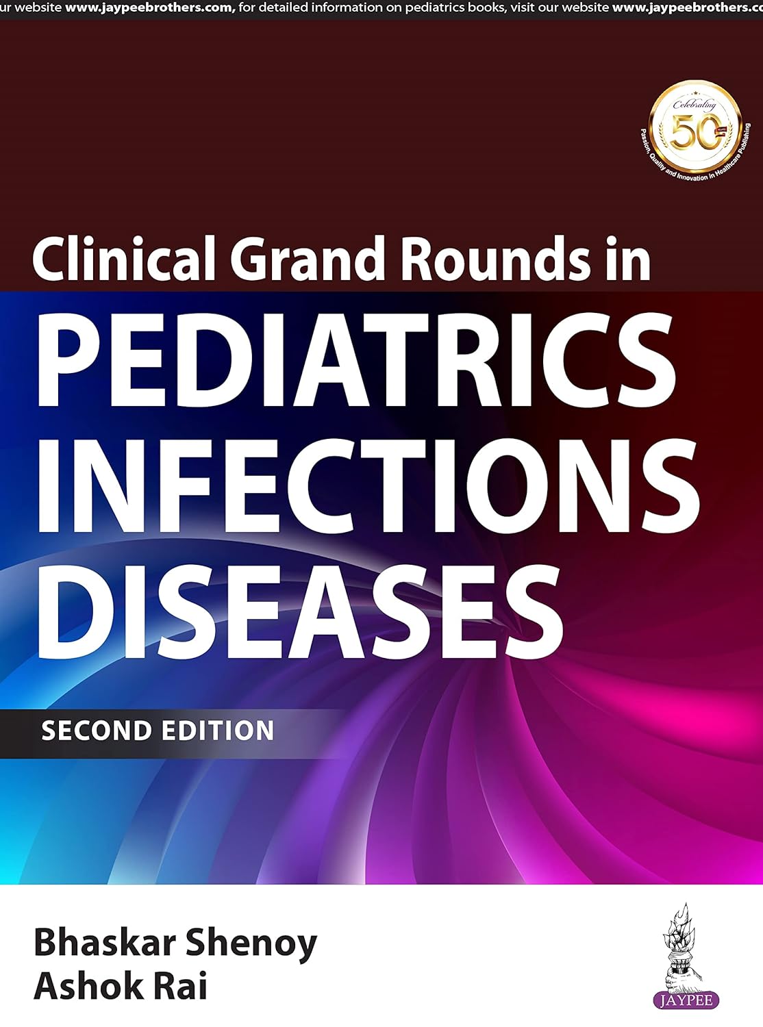 CLINICAL GRAND ROUNDS IN PEDIATRIC INFECTIOUS DISEASES 2ND/2022 - BHASKAR SHENOY