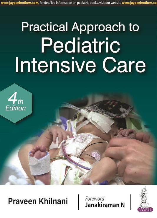 PRACTICAL APPROACH TO PEDIATRIC INTENSIVE CARE 4TH/2024 - PRAVEEN KHILNANI