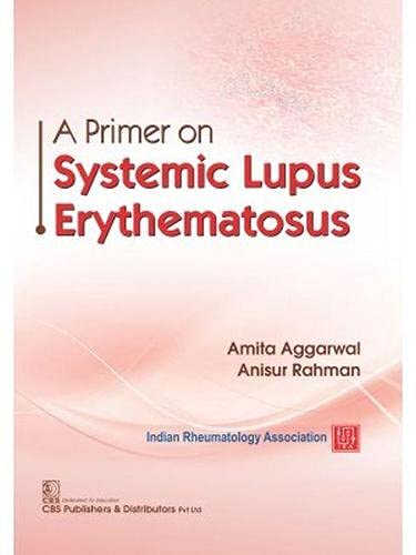 A PRIMER ON SYSTEMIC LUPUS ERYTHEMATOSUS 1ST/2021 - AMITA AGGARWAL
