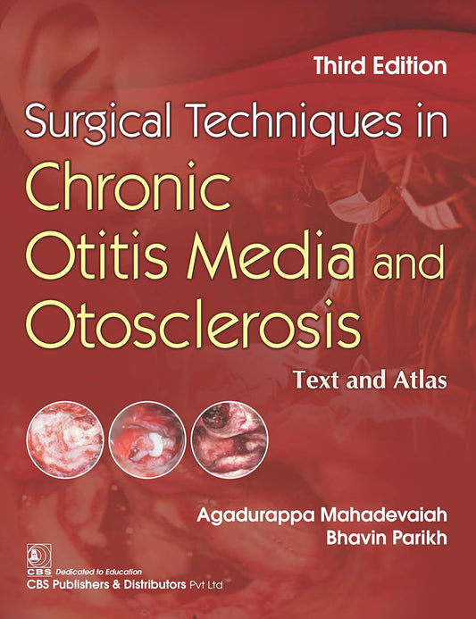 SURGICAL TECHNIQUES IN CHRONIC OTITIS MEDIA AND OTOSCLEROSIS 3RD/2023 - AGADURAPPA MAHADEVAIAH