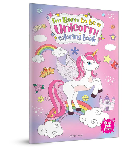 I AM BORN TO BE A UNICORN COLORING BOOK - GIANT BOOK SERIES: JUMBO SIZED COLOURING BOOK FOR CHILDREN -  BOOKS