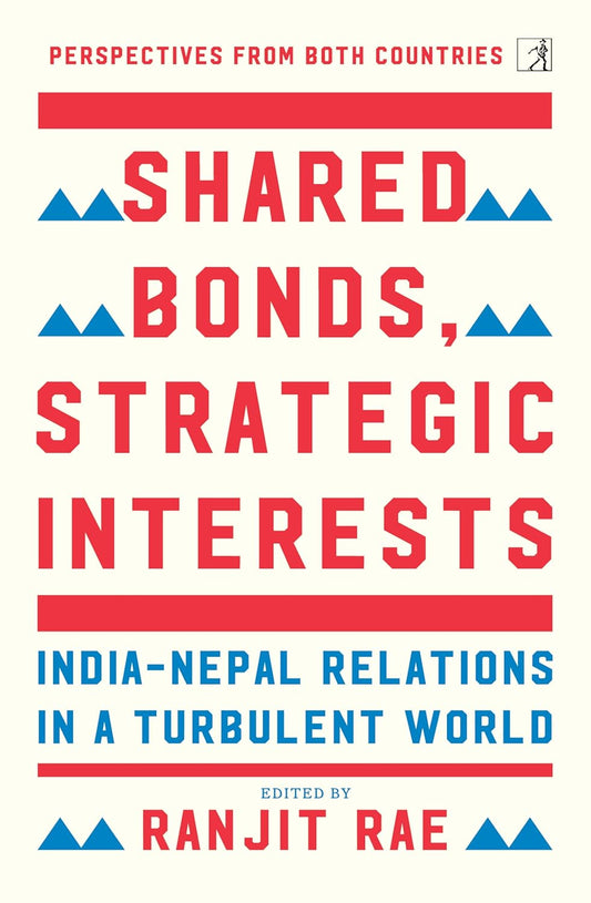 SHARED BONDS, STRATEGIC INTERESTS - RANJIT RAE