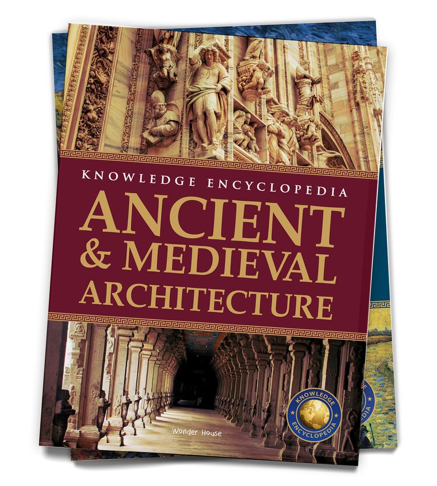 ART & ARCHITECTURE - ANCIENT AND MEDIEVAL ARCHITECTURE : KNOWLEDGE ENCYCLOPEDIA FOR CHILDREN -  BOOKS