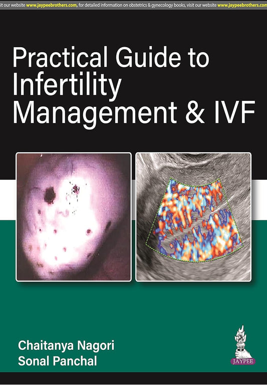 PRACTICAL GUIDE TO INFERTILITY MANAGEMENT & IVF 1ST/2023 - CHAITANYA NAGORI