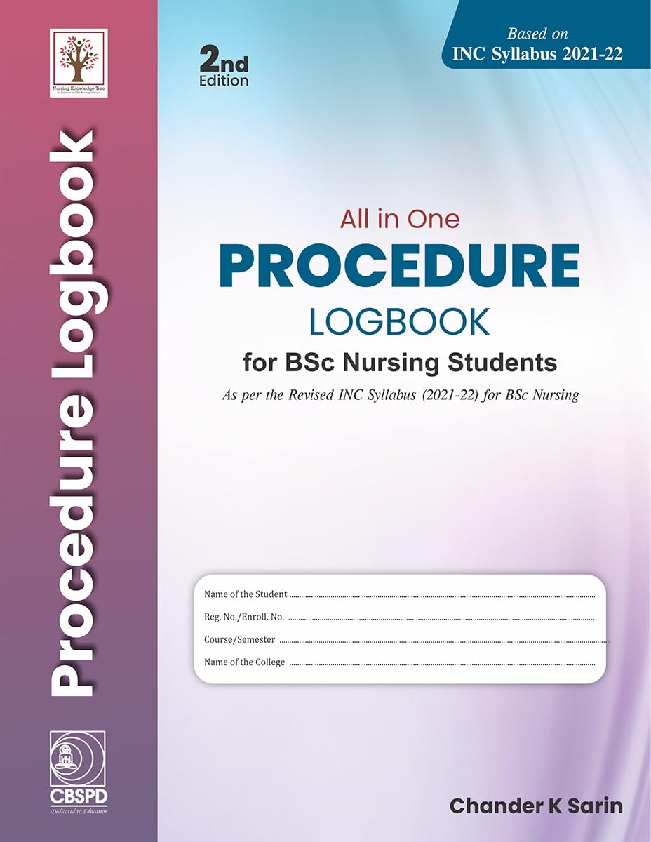 ALL IN ONE PROCEDURE LOGBOOK FOR BSC NURSING STUDENTS 2ND/2025 - CHANDER K SARIN