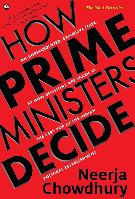 HOW PRIME MINISTERS DECIDE - NEERJA CHOWDHURY