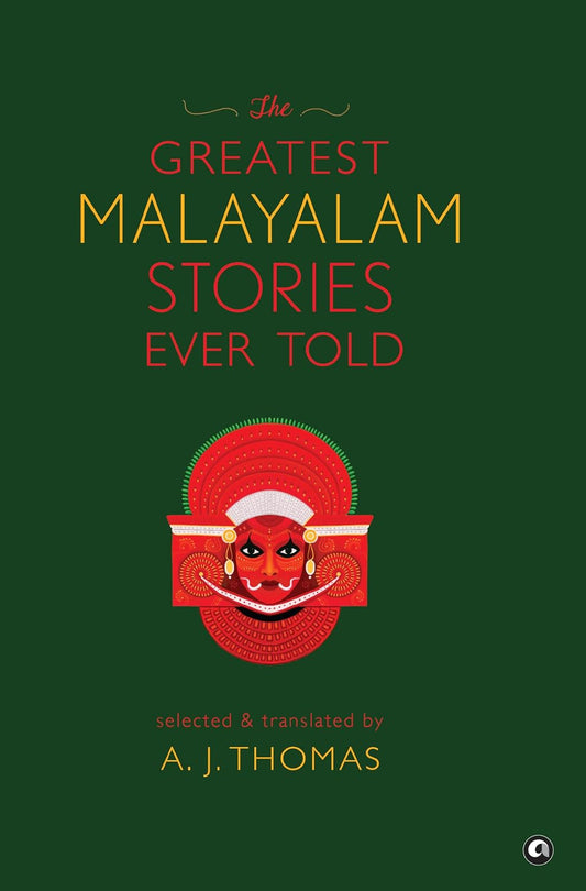 THE GREATEST MALAYALAM STORIES EVER TOLD - A.J. THOMAS