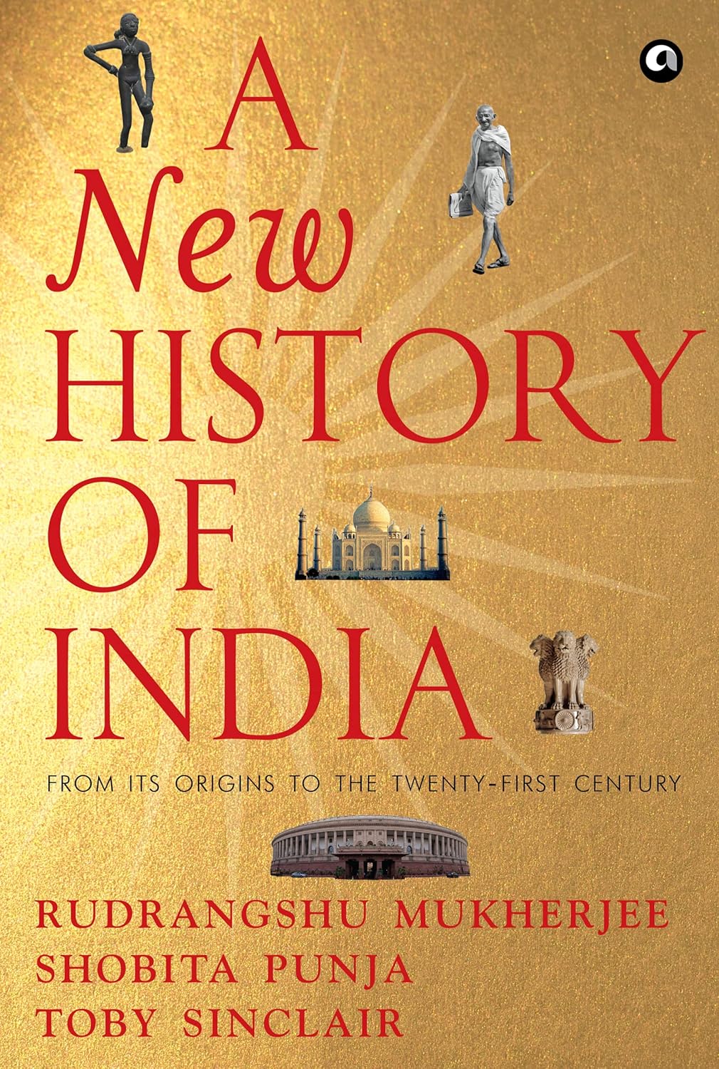 A NEW HISTORY OF INDIA - RUDRANGSHU MUKHERJEE, SHOBITA PUNJA, TOBY SINCLAIR