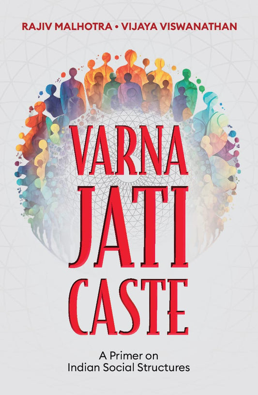 Varna Jati Caste : A Primer on Indian Social Structures - Rajiv Malhotra &Vijaya Vishwanathan