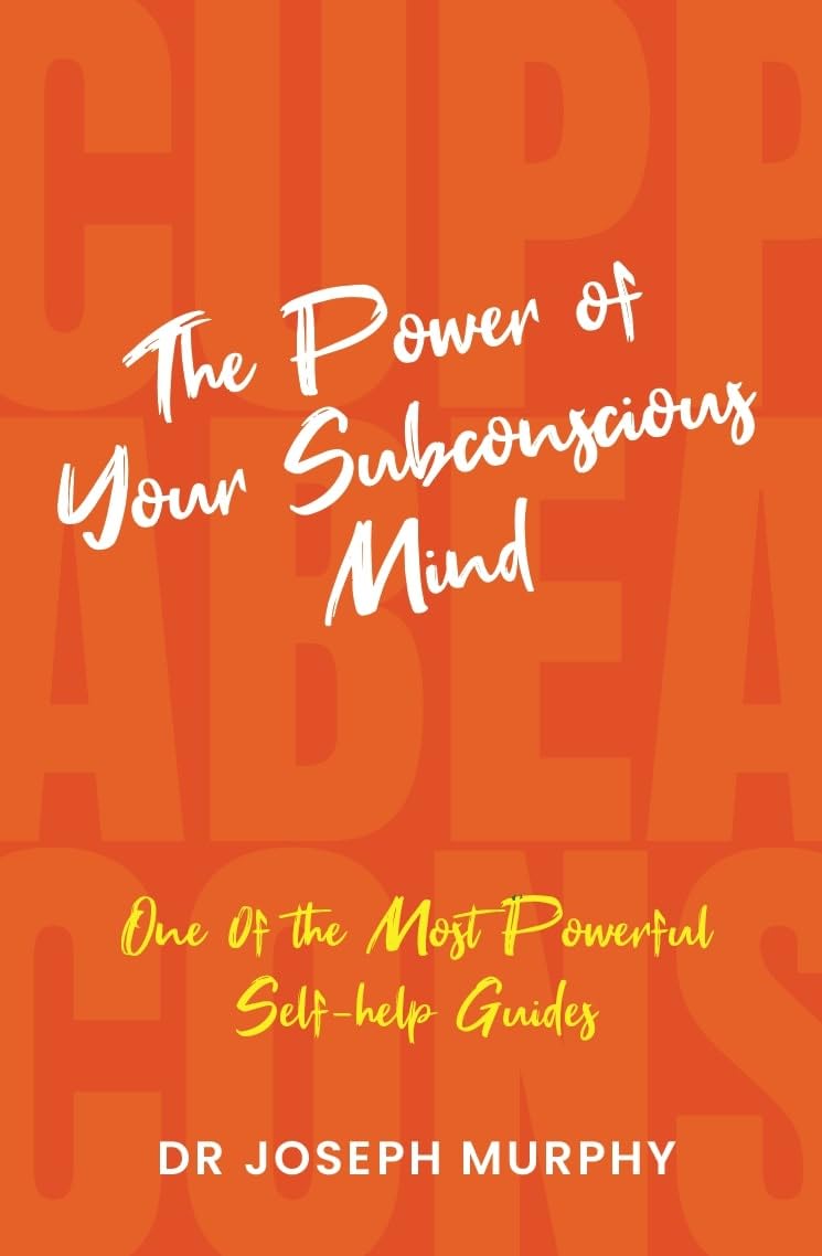 THE POWER OF YOUR SUBCONSCIOUS MIND - DR. JOSEPH MURPHY