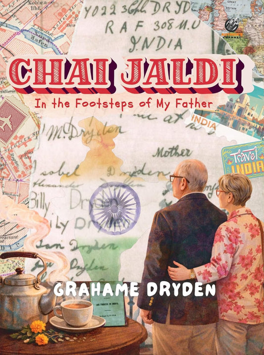 CHAI JALDI: IN THE FOOTSTEPS OF MY FATHER - GRAHAME DRYDEN