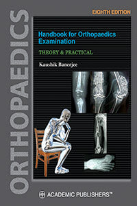 HANDBOOK FOR ORTHOPAEDICS EXAMINATION THEORY AND PRACTICAL 8TH/2024 - KAUSHIK BANERJEE