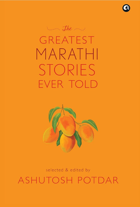THE GREATEST MARATHI STORIES EVER TOLD (HB) - ASHUTOSH POTDAR