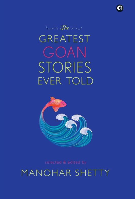 THE GREATEST GOAN STORIES EVER TOLD (HB) - MANOHAR SHETTY