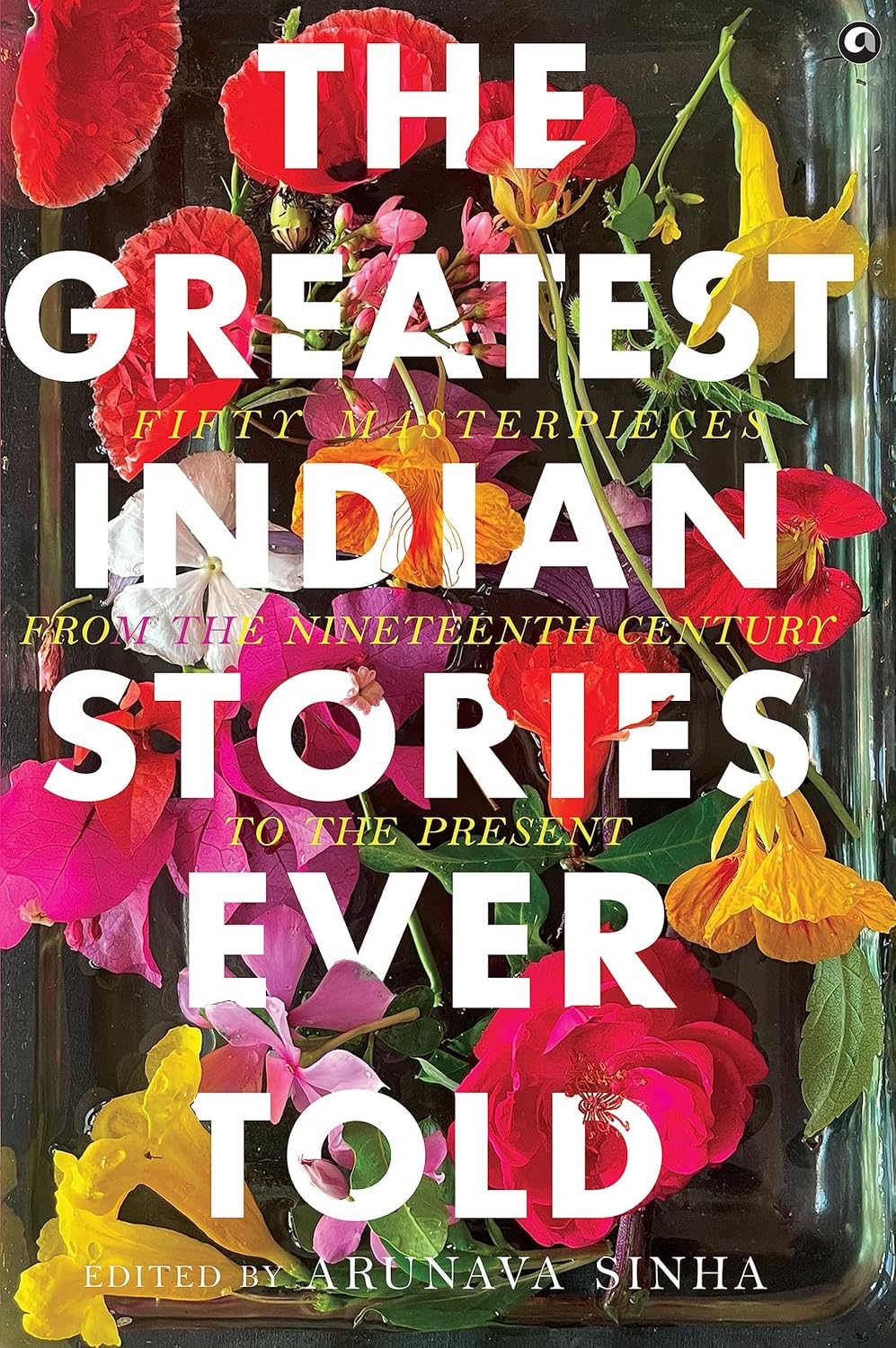 THE GREATEST INDIAN STORIES EVER TOLD - ARUNAVA SINHA