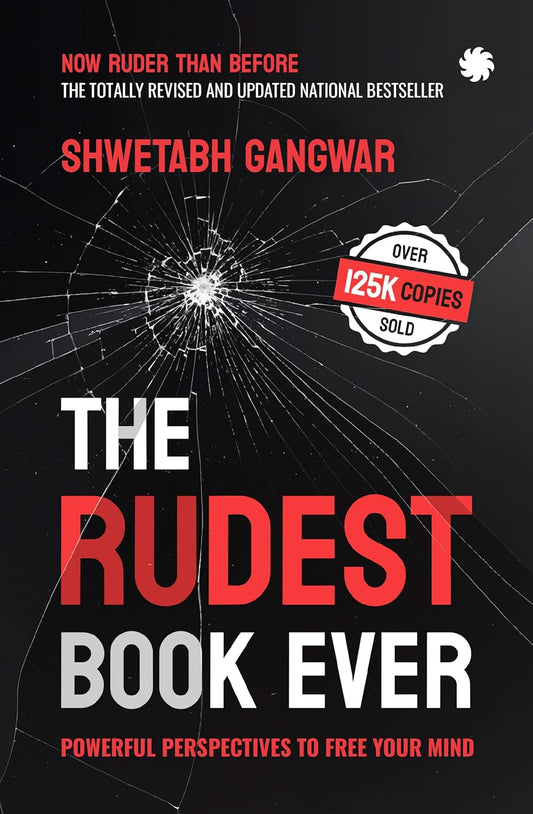 THE RUDEST BOOK EVER: POWERFUL PERSPECTIVES TO FREE YOUR MIND - SHWETABH GANGWAR
