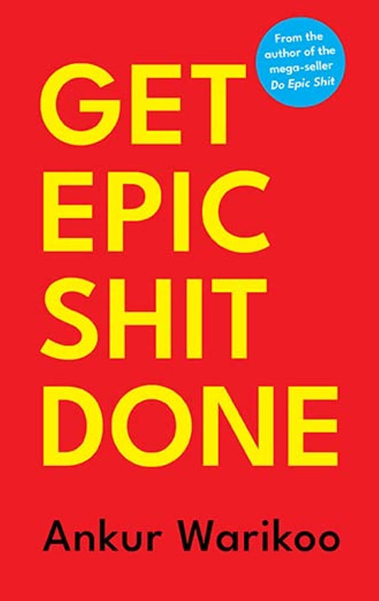 GET EPIC SHIT DONE - Ankur Warikoo