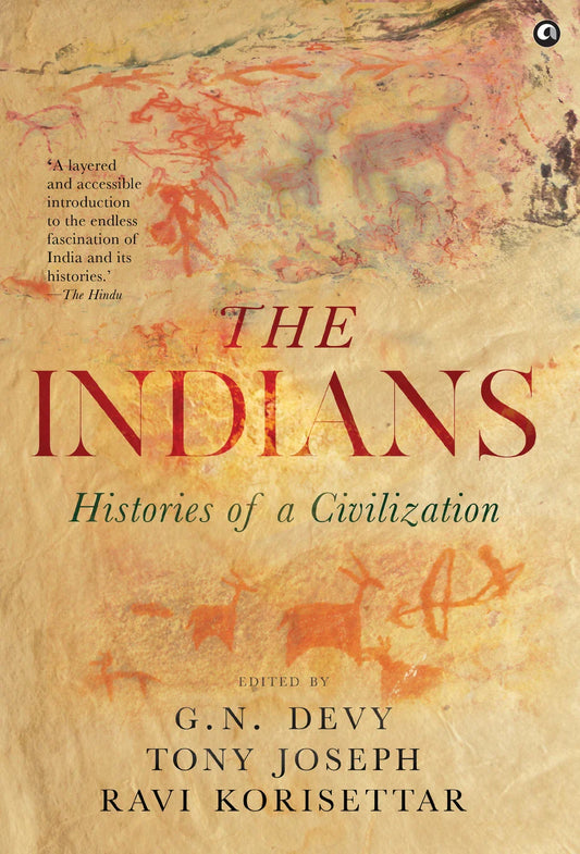 THE INDIANS HISTORIES OF A CIVILIZATION-PB - G N DEVY,RAVI KORISETTAR,TONY JOSEPH