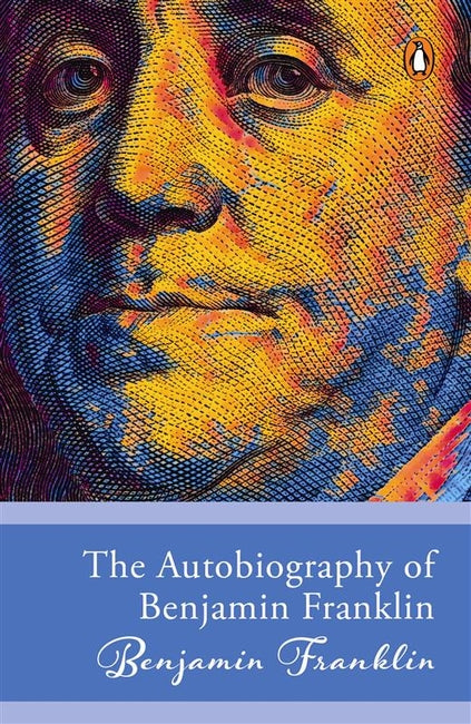 THE AUTOBIOGRAPHY OF BENJAMIN FRANKLIN - BENJAMIN FRANKLIN