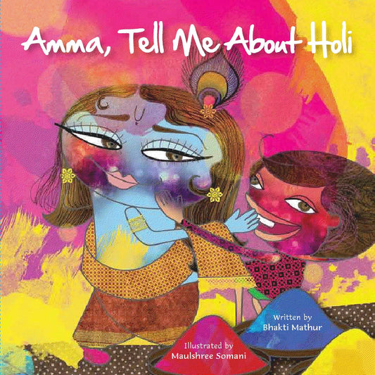 Amma, Tell Me about HOLI! - BHAKTRI MATHUR