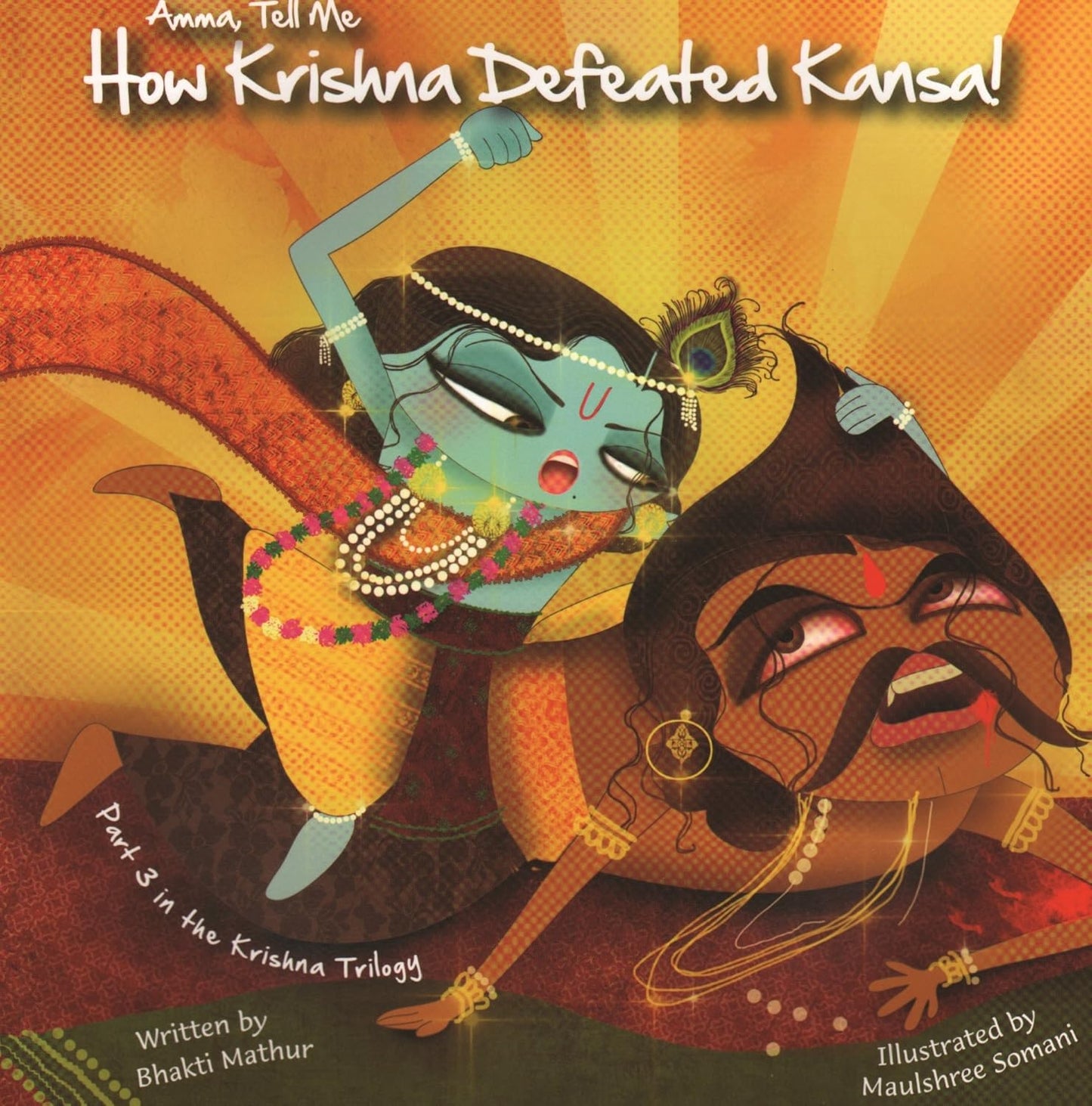 AMMA, TELL ME HOW KRISHNA DEFEATED KANSA - BHAKTI MATHUR