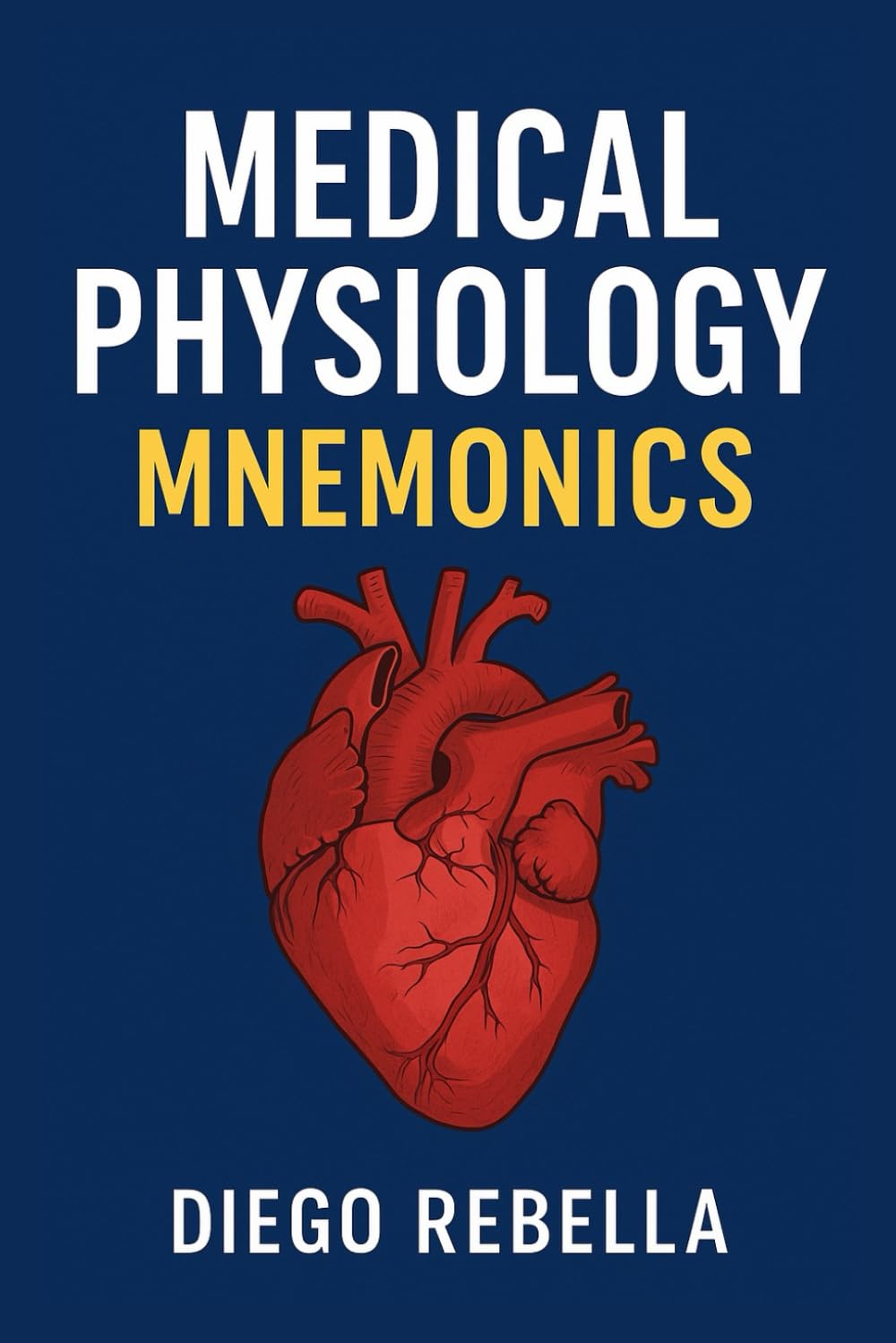 MEDICAL PHYSIOLOGY MNEMONICS 1ST/2026 - DIEGO REBELLA