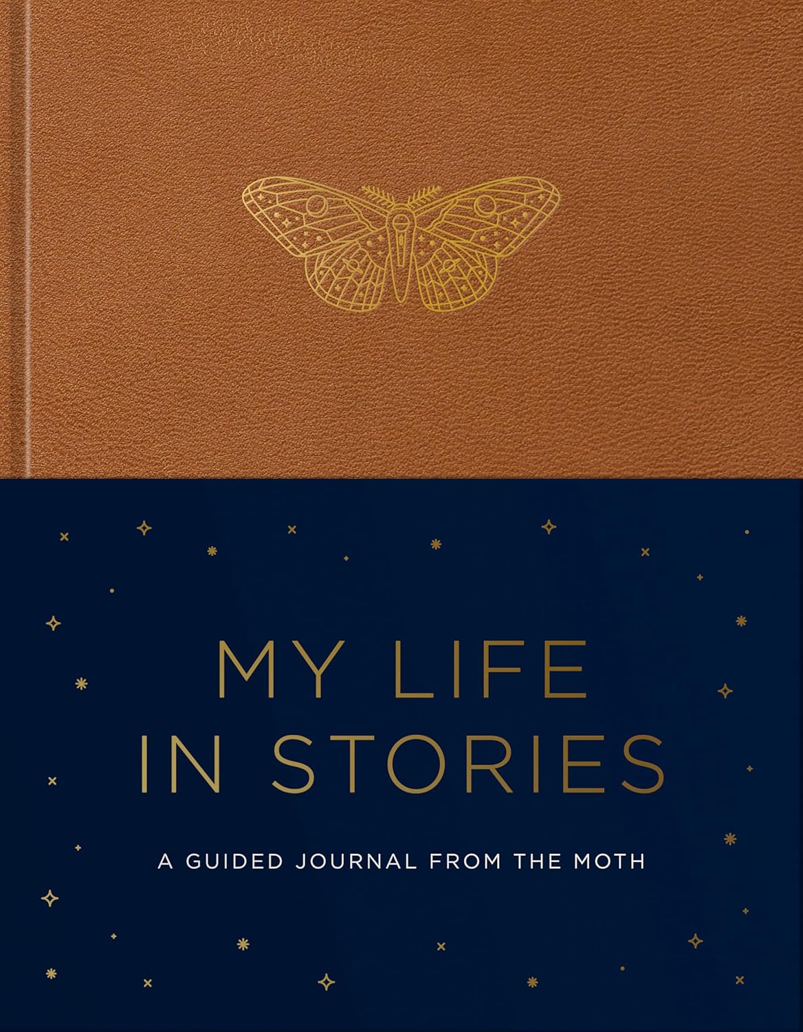 MY LIFE IN STORIES: A GUIDED JOURNAL FROM THE MOTH - THE MOTH