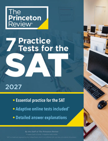 7 PRACTICE TESTS FOR THE SAT, 2027: IN BOOK + ONLINE PRACTICE TESTS FOR YOUR TOP SCORE - THE PRINCETON REVIEW