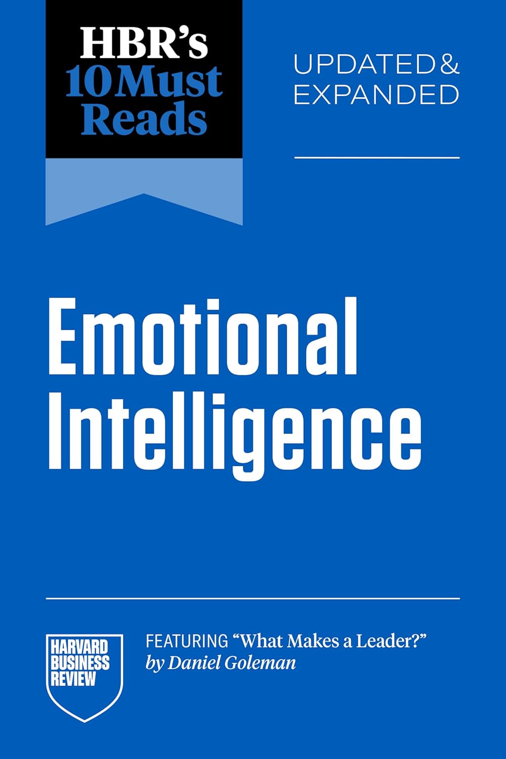 HBR'S 10 MUST READS ON EMOTIONAL INTELLIGENCE, UPDATED AND EXPANDED - HARVARD BUSINESS REVIEW