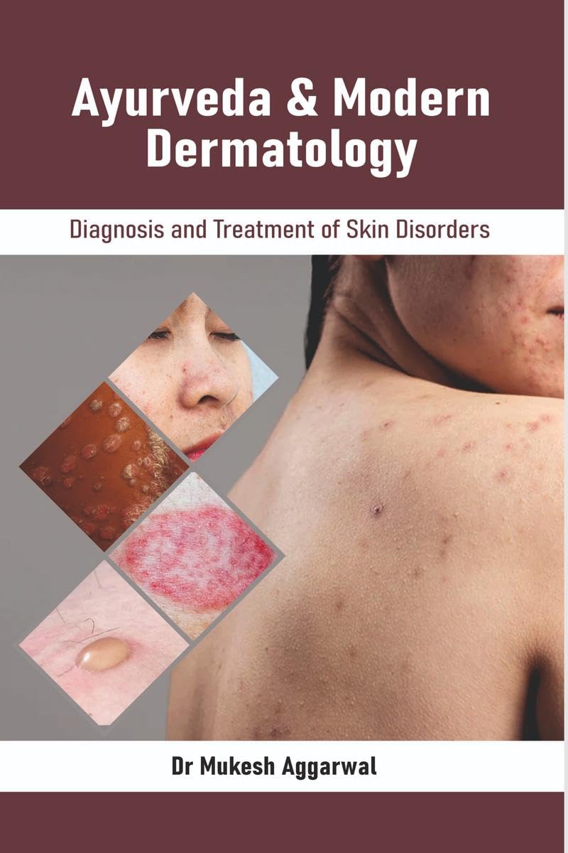 AYURVEDA AND MODERN DERMATOLOGY  1ST/2024 - MUKERSH AGGARWAL
