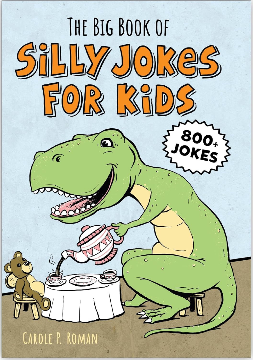 THE BIG BOOK OF SILLY JOKES FOR KIDS - CAROLE P. ROMAN