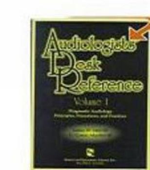 AUDIOLOGISTS DESK REFERENCE VOLUME-1 DIAGNOSTIC AUDIOLOGY PRINCIPLES PROCEDURES AND PRACTICES 1S/1997 JAMES HALL