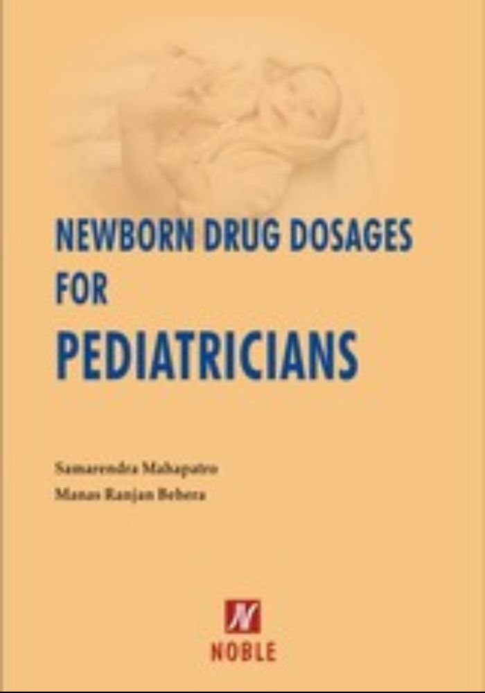 NEWBORN DRUG DOSAGES FOR PEDIATRICIANS 1ST/2016-SAMARENDRA MAHAPATRO