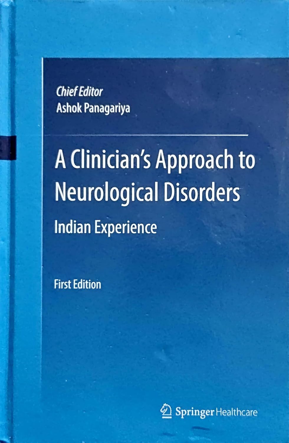 A CLINICIANS APPROACH TO NEUROLOGICAL DISORDERS INDIAN EXPERIENCE 1ST/2019 - ASHOK PANAGARIYA