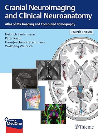 Cranial Neuroimaging and Clinical Neuroanatomy: Atlas of MR Imaging and Computed Tomography 4TH/2019