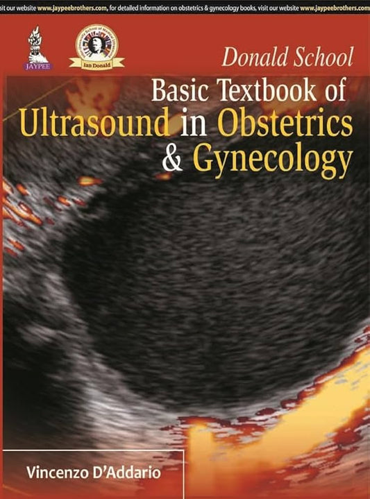 DONALD SCHOOL BASIC TEXTBOOK OF ULTRASOUND IN OBSTETRICS AND GYNECOLOGY 1ST/2014 - VINCENZO DADDARIO