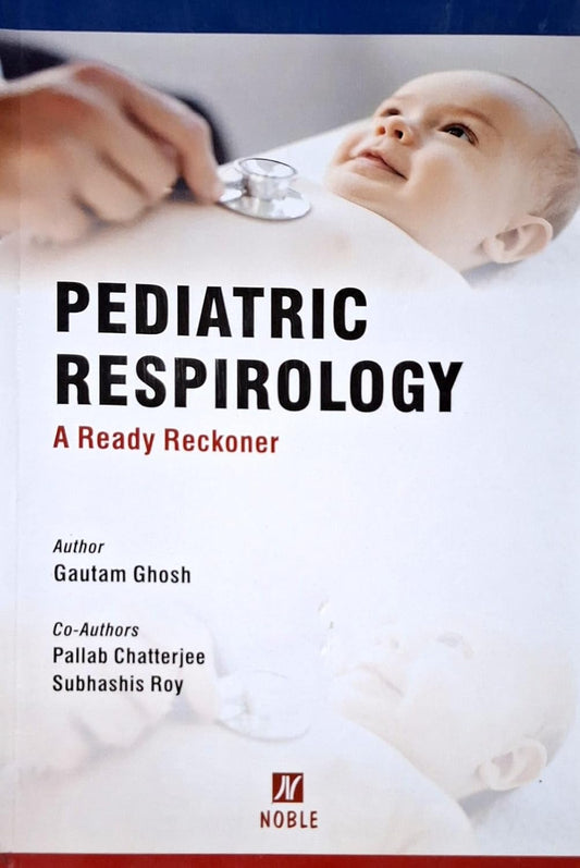 PEDIATRIC RESPIROLOGY (A READY RECKONER) 1ST/2024 - GAUTAM GHOSH