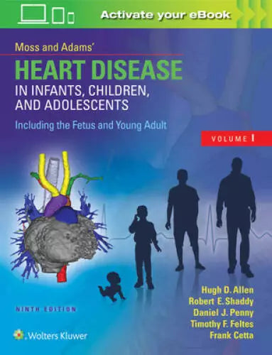 Moss & Adams’ Heart Disease in Infants, Children, and Adolescents, Including the Fetus and Young Adult 9th/2016(2 VOLS)