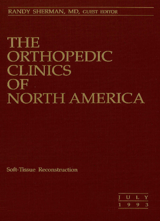 THE ORTHOPEDIC CLINICS OF NORTH AMERICA SOFT TISSUE RECONSTRUCTION JULY 1993