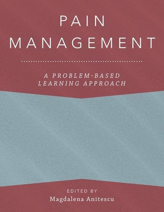 PAIN MANAGEMENT A PROBLEM BASED LEARNING APPROACH 1E/2018