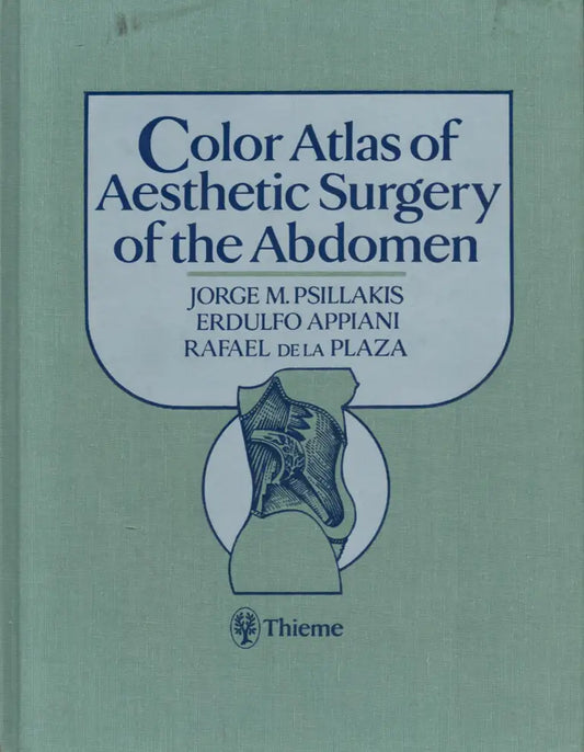 COLOR ATLAS OF AESTHETIC SURGERY OF THE ABDOMEN 1ST/1991 - JORGE PSILLAKIS