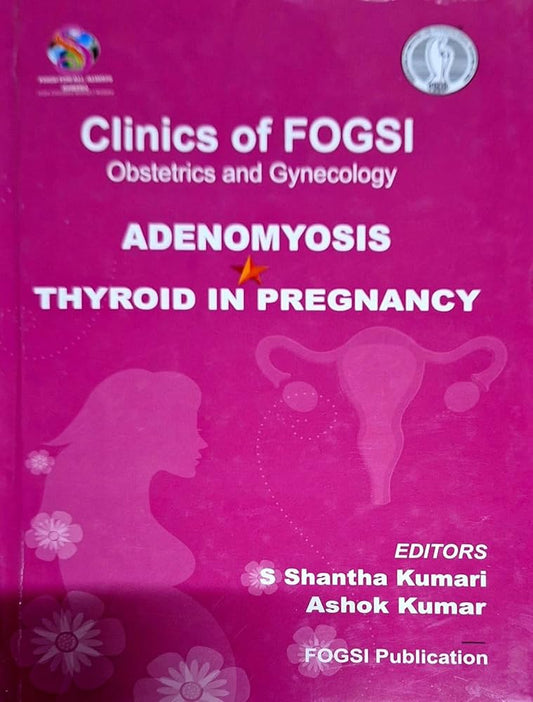 CLINICS OF FOGSI : ADENOMYOSIS THYROID IN PREGNANCY 1ST/2022