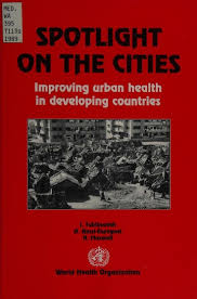 SPOTLIGHT ON THE CITIES IMPROVING URBAN HEALTH IN DEVELOPING COUNTRIES 1E/1989