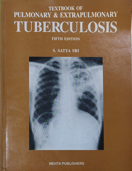 TEXTBOOK OF PULMONARY AND EXTRAPULMONARY TUBERCULOSIS 5TH/2003 - SATYA SRI