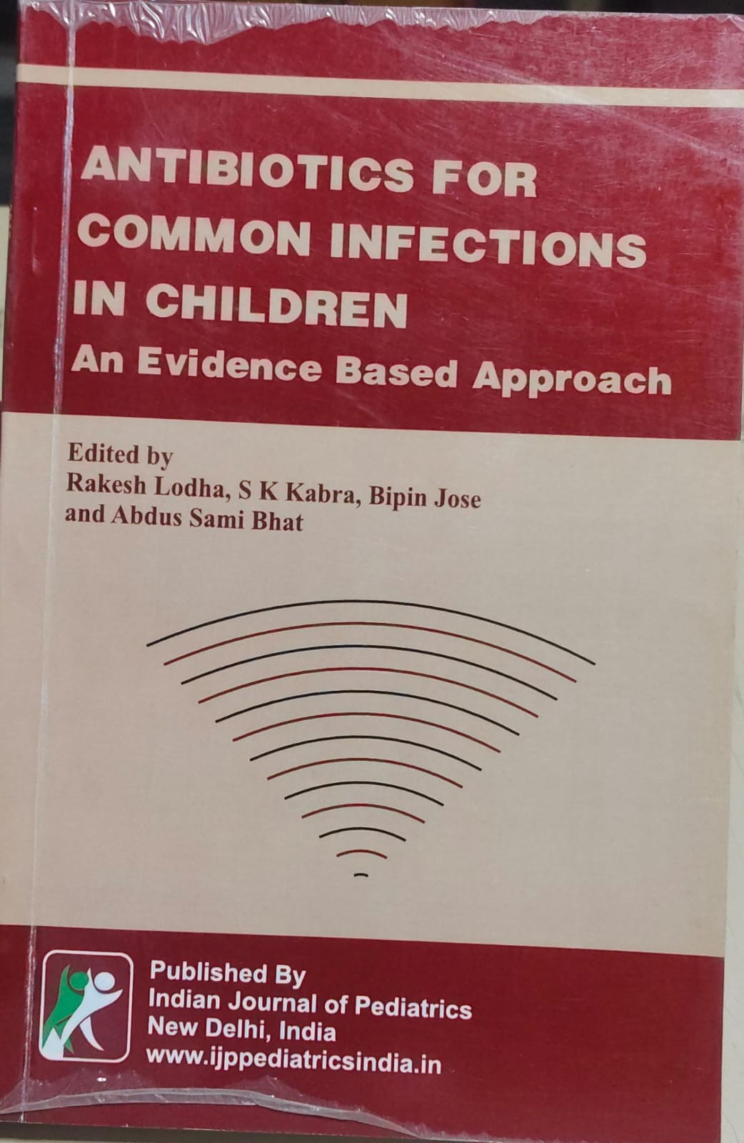 ANTIBIOTICS FOR COMMON INFECTIONS IN CHILDREN : AN EVIDENCE BASED APPROACH 1ST/2015  - RAKESH LODHA