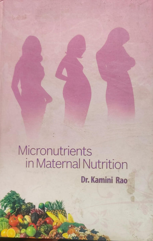 MICRONUTRIENTS IN MATERNAL NUTRITION 1ST/2011 - KAMINI RAO