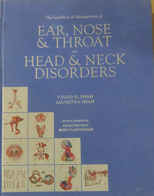 THE HANDBOOK OF MANAGEMENT OF EAR NOSE AND THROAT AND HEAD AND NECK DISORDERS - VINOD SHAH