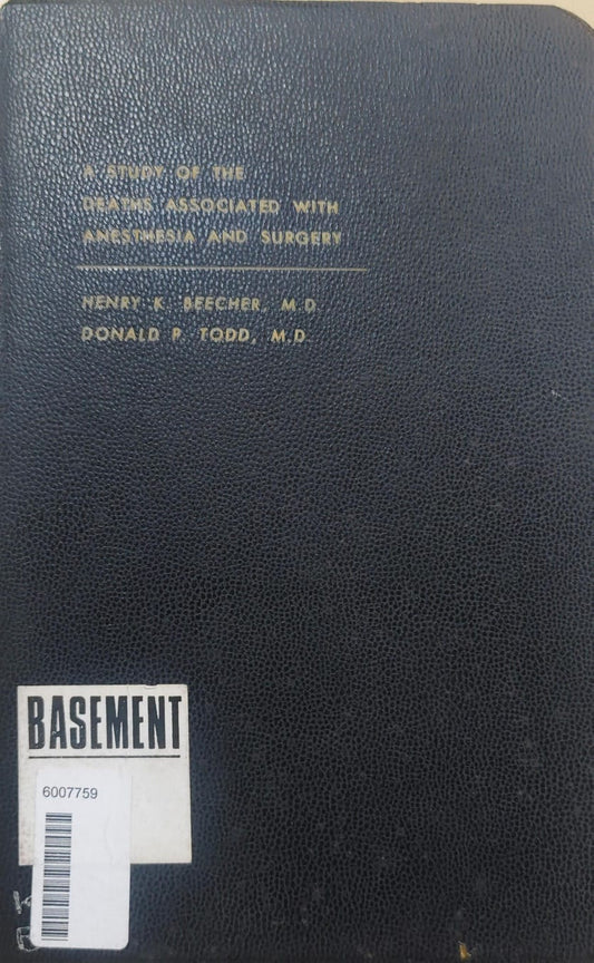 A STUDY OF THE DEATHS ASSOCIATED WITH ANESTHESIA AND SURGERY 1ST/1954-HENRY BEECHER