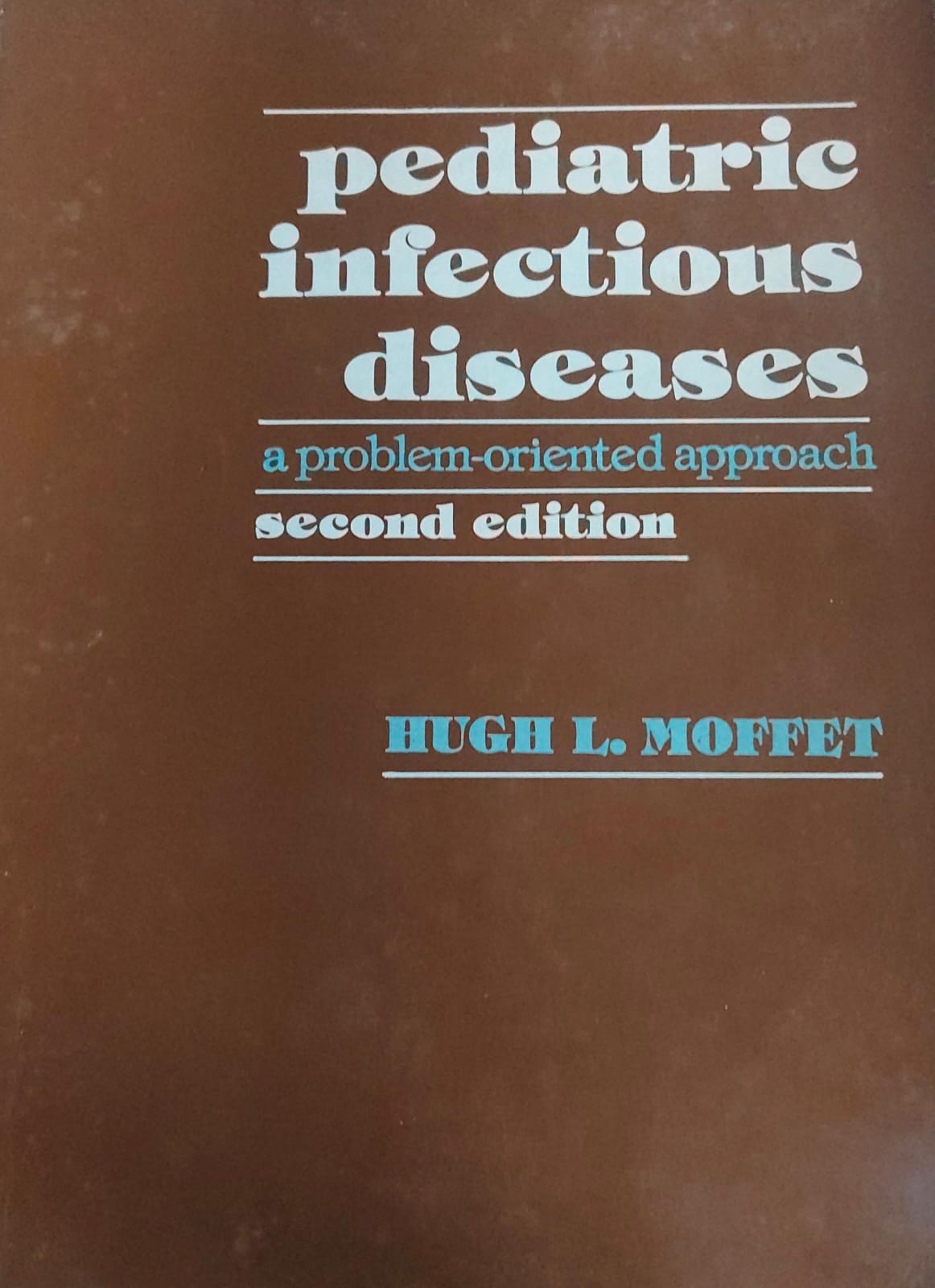 PEDIATRIC INFECTIOUS DISEASES A PROBLEM ORIENTED APPROACH 2ND/1981-HUGH MOFFET
