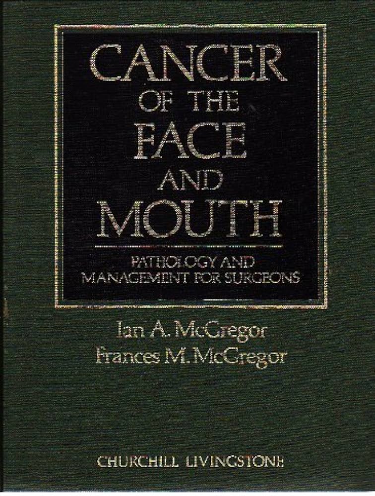 CANCER OF THE FACE AND MOUTH PATHOLOGY AND MANAGEMENT FOR SURGEONS 1E/1986